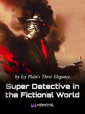 novel Super Detective in the Fictional World
