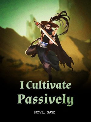 I Cultivate Passively Novel GATE