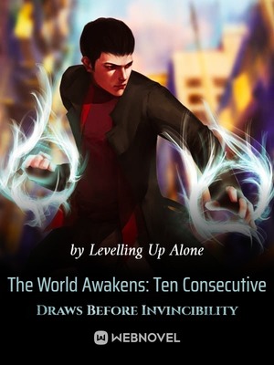 The World Awakens: Ten Consecutive Draws Before Invincibility Novel