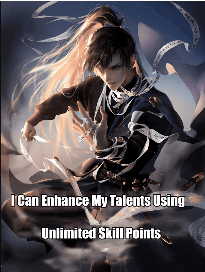 read I Can Enhance My Talents Using Unlimited Skill Points Novel