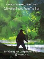 novel Global Survival: 100 Times Cultivation Speed From The Start Novel