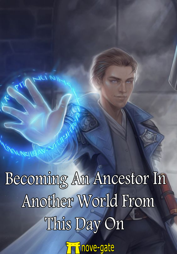 Becoming An Ancestor In Another World From This Day On Novel